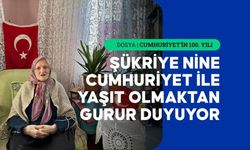 Asırlık çınar Şükriye nine, Cumhuriyet'in 100. yılına şahitlik ediyor