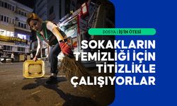 Sokakları yeni güne hazırlıyorlar