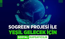 Türkiye'nin yeşil dönüşüm seferberliğine "SoGreen" desteği