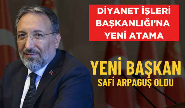 DİYANET İŞLERİ BAŞKANLIĞI’NA  YENİ ATAMA