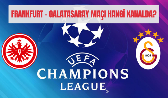 Eintracht Frankfurt – Galatasaray Maçı Ne Zaman, Saat Kaçta ve Hangi Kanalda?