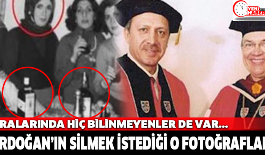 Erdoğan’ın silmek istediği fotoğraflar!
