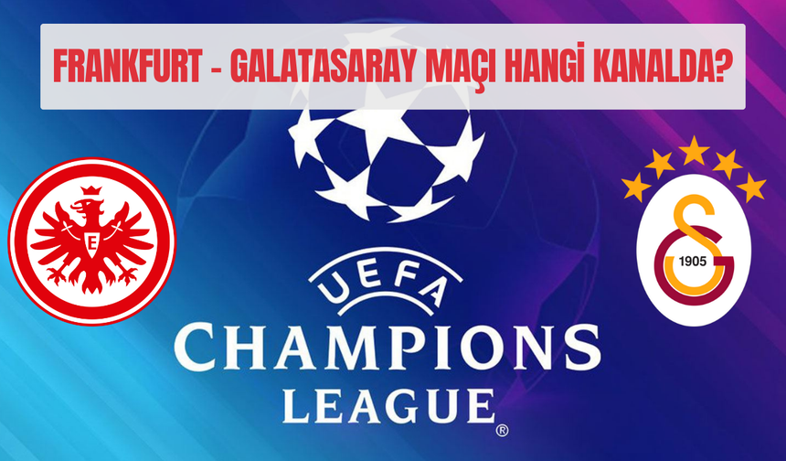 Eintracht Frankfurt – Galatasaray Maçı Ne Zaman, Saat Kaçta ve Hangi Kanalda?