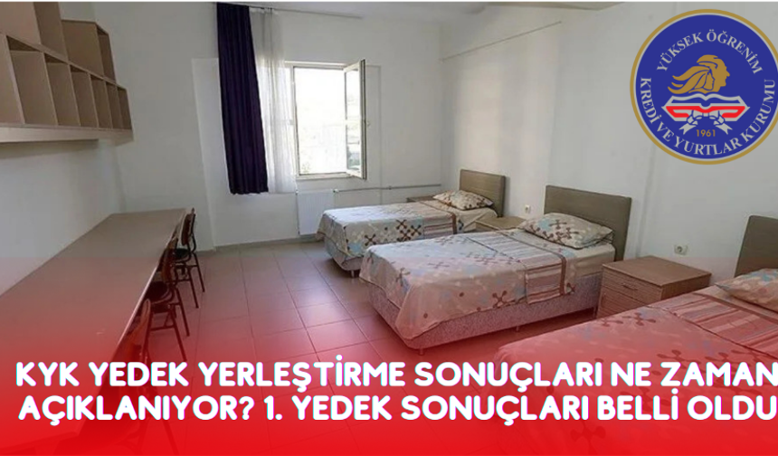 KYK Yedek Yerleştirme Sonuçları Ne Zaman Açıklanıyor?