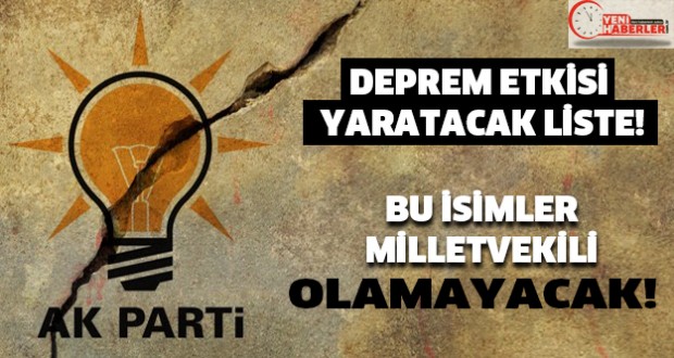 Ak Parti'den Deprem Etkisi Yaratacak Liste! Bu İsimler Milletvekili Olamayacak!