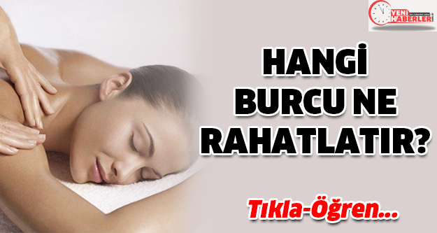 Hangi Burcu Ne Rahatlatır? Tıkla-Öğren...